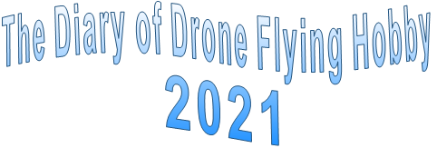 The Diary of Drone Flying Hobby                2021