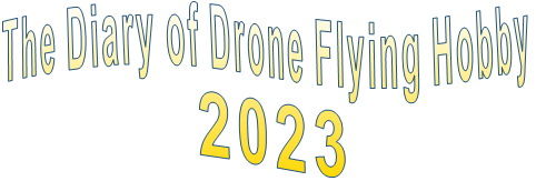The Diary of Drone Flying Hobby                2023