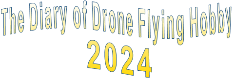 The Diary of Drone Flying Hobby                2024